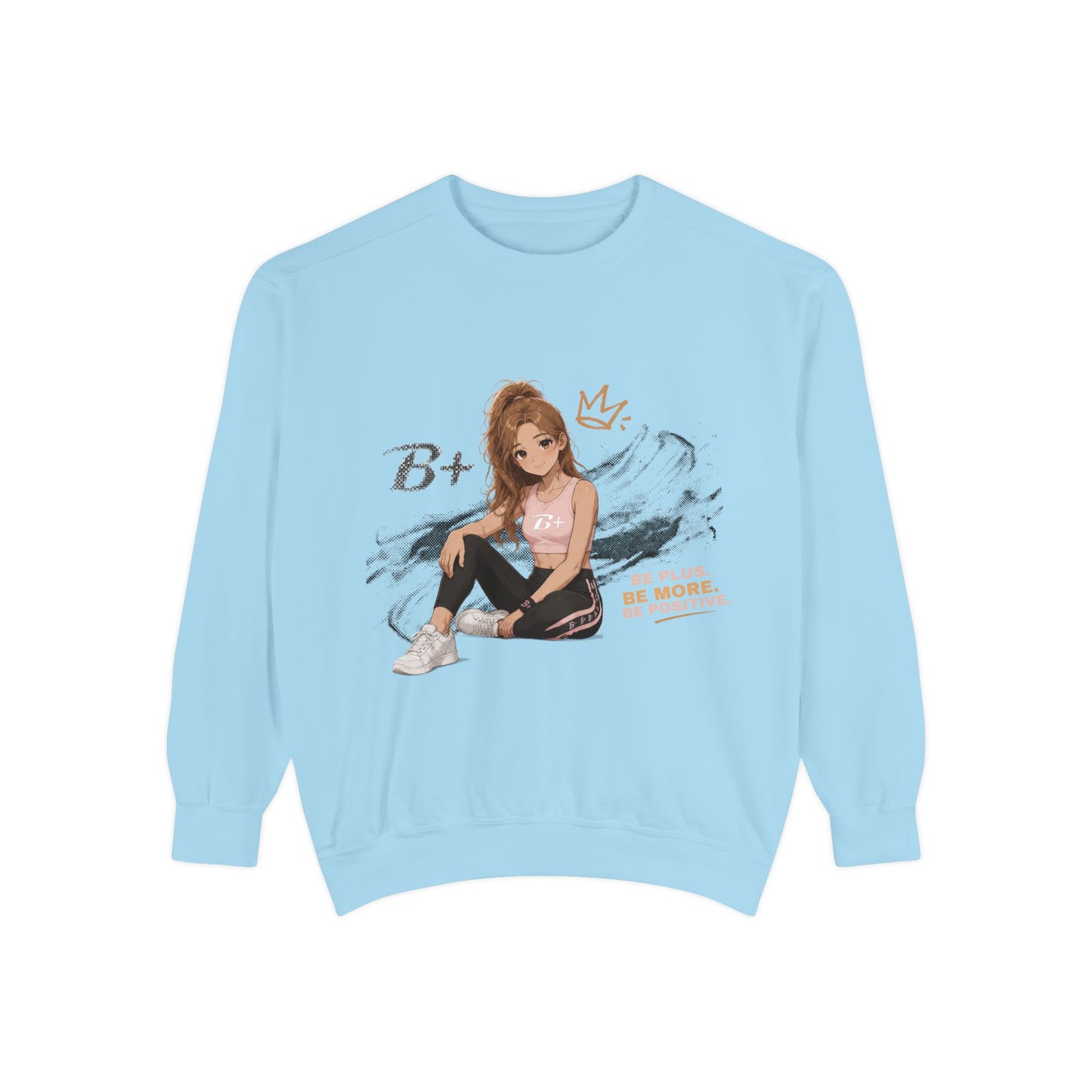 B+ Girl Graphic Sweatshirt — 'Be More' Inspirational Casual Pullover