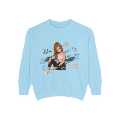 B+ Girl Graphic Sweatshirt — 'Be More' Inspirational Casual Pullover